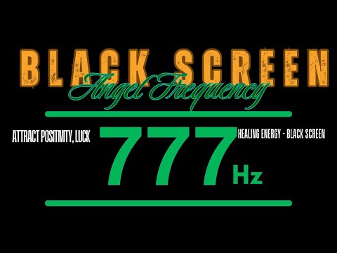 777Hz Angel Frequency | Attract Positivity, Luck & Abundance | Healing Energy - Black Screen