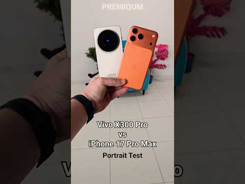 Vivo X300 Pro vs iPhone 17 Pro Max: Which Phone Has the BEST Portrait Mode?