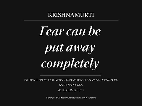 Fear can be put away completely | J. Krishnamurti