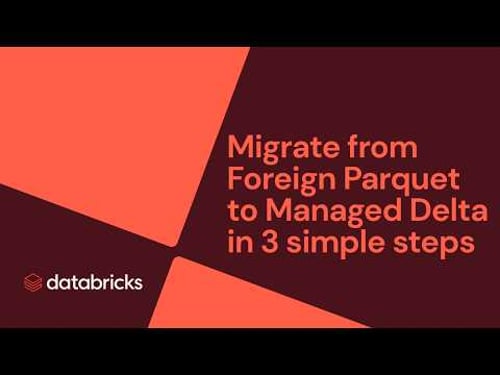 Migrate from Foreign Parquet to Managed Delta in 3 simple steps