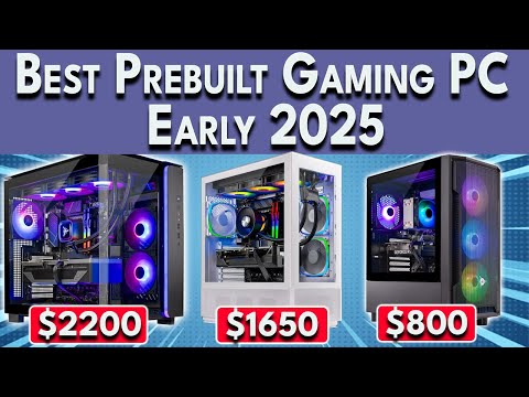 Early 2025 - Prebuilt Gaming PCs