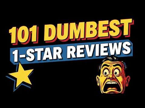 101 Genuinely Dumbest 1-Star Reviews Ever Written