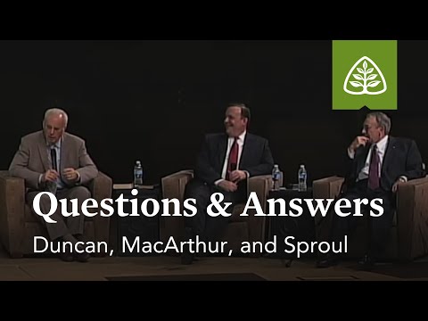 Duncan, MacArthur, and Sproul: Questions and Answers #1