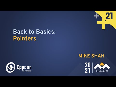 Back to Basics: Pointers - Mike Shah - CppCon 2021