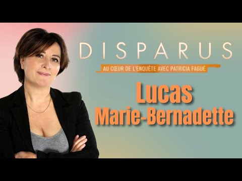 DISPARUS-L'ENQUÊTE - Lucas recherche son père/Marie-Bernadette recherche sa fille