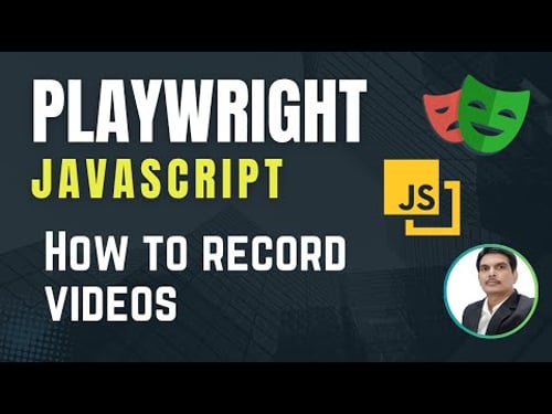 Playwright with Javascript | How to record videos for Tests | Part 30