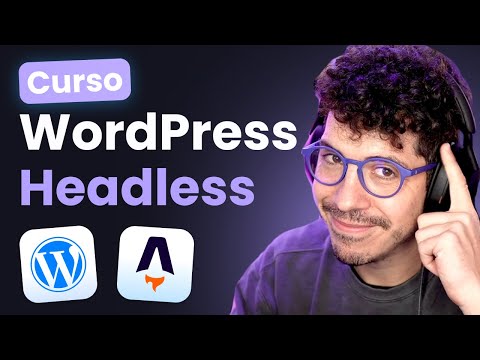 Curso WordPress Headless 2025: Guía Completa para Integrar WP con Frameworks JavaScript