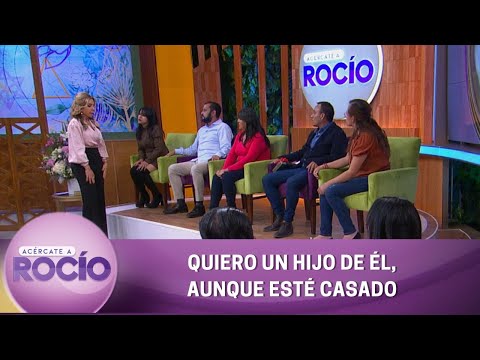 Quiero un hijo de él, aunque esté casado. | Programa del 5 de julio del 2022 | Acércate a Rocío