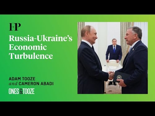 Adam Tooze on the State of the Russian and Ukrainian Economies | Ones and Tooze Ep. 218