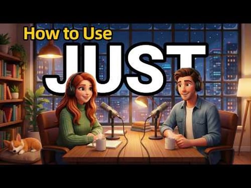 How to Use JUST in Everyday English | Daily English Conversations | English Podcast