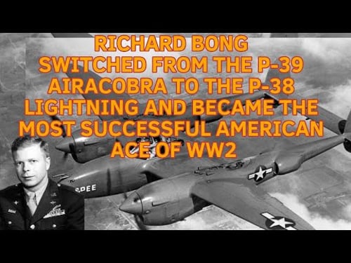 RICHARD BONG SWITCHED TO THE P-38 LIGHTNING AND BECAME THE MOST SUCCESSFUL AMERICAN ACE WW2