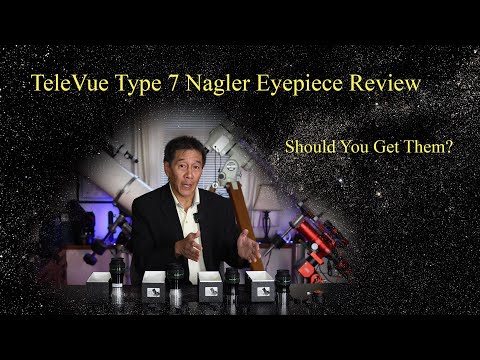 Review of the TeleVue Nagler Type 7 Eyepieces - Should You Get Them? (+ Nagler Eyepiece History)