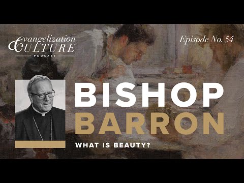 Ep. 54 | Bishop Barron - What Is Beauty