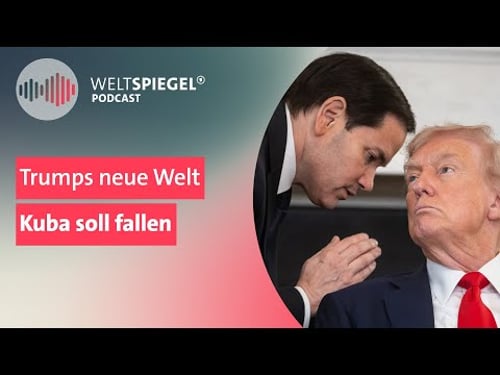 Trumps neue Welt | Kuba soll fallen | Weltspiegel Podcast