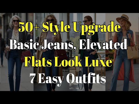 50+ Style: Turn Basic Jeans & Flats into LUXURY (7 Easy Outfits!)
