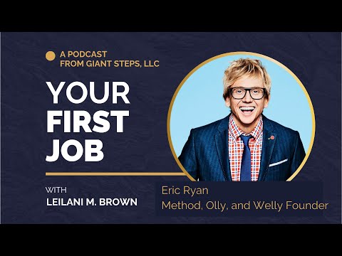 Eric Ryan, Method, Olly, Welly Founder | Your First Job