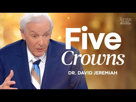 The 5 Crowns in Heaven: What Every Christian Should Know | DAVID JEREMIAH