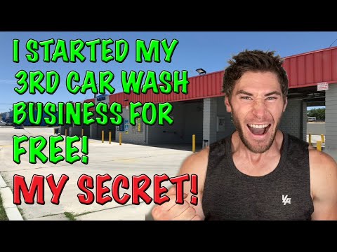 I STARTED MY 3RD CAR WASH BUSINESS FOR FREE! MY SECRET!