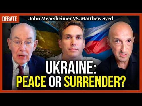 Ukraine: Peace or surrender? - with John Mearsheimer & Matthew Syed