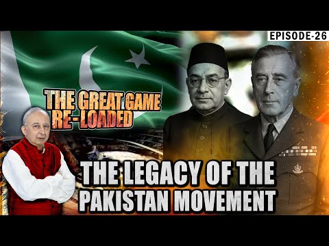 EP-26 The Legacy of the Pakistan Movement | The Great Game Re-loaded by Tilak Devasher