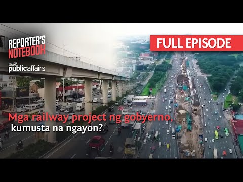 Mga railway project ng gobyerno, kumusta na ngayon? (Full Episode) | Reporter's Notebook