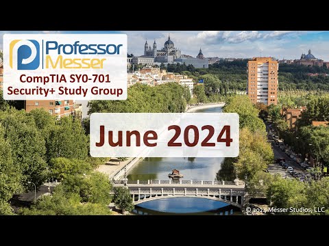 Professor Messer's SY0-701 Security+ Study Group - June 2024