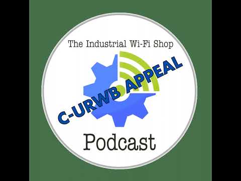 The Industrial Wi-Fi Shop Podcast – Ep. 19 CURWB Appeal!