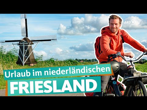 Friesland – Urlaub im Norden der Niederlande | ARD Reisen