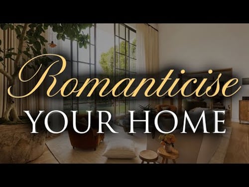 6 Ways to Romanticise Your Life at Home | Our Top Interior Design Tips