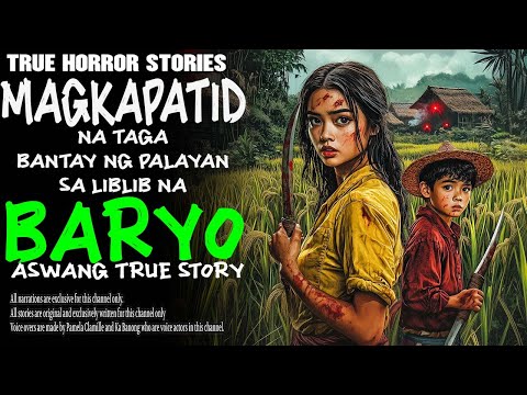 MAGKAPATID NA TAGA BANTAY NG PALAYAN SA LIBLIB NA BARYO | Kwentong Aswang | True Story