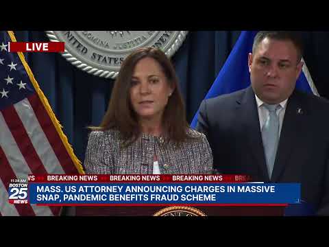 WATCH LIVE: Mass. US Attorney announcing charges in massive SNAP, pandemic benefits fraud scheme.
