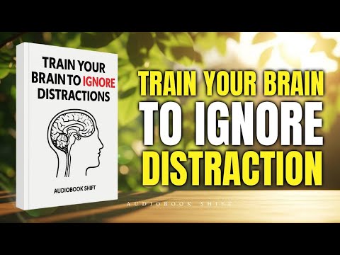 Train Your Brain to IGNORE Distractions (Audiobook)