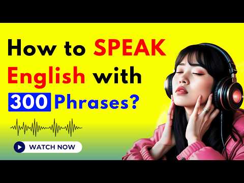 How to Speak English Fluently With 300 Essential Phrases