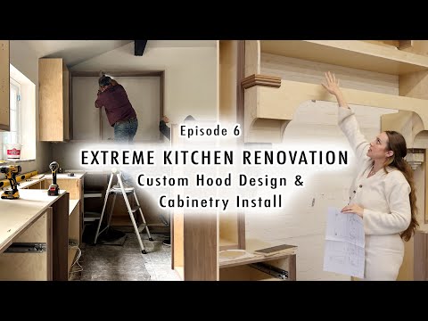 EXTREME KITCHEN RENOVATION EP 6 | Custom Hood Design & Cabinetry Install