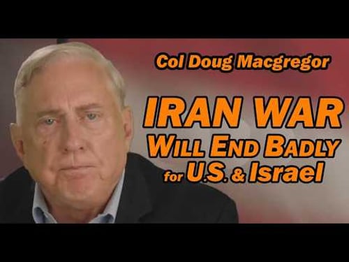 Col Douglas Macgregor: IRAN WAR Will End Badly for US & Israel