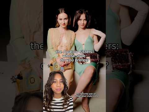 the apatow sisters have STYLE