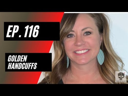 Ep. 116 Golden Handcuffs W/ Amy Tucker