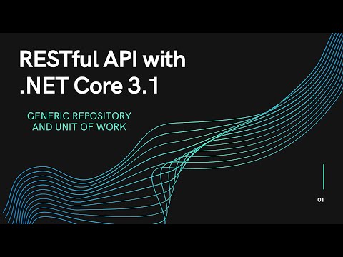 RESTFul API with .NET Core 3.1 - Part 10 - Generic Repository and Unit of Work