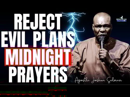 Reject Evil Plans Against Your Life – Dangerous Midnight Prayers | Apostle Joshua Selman