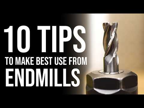 10 Tips To Better Use Endmills