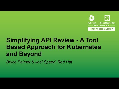 Simplifying API Review - A Tool Based Approach for Kubernetes and Beyond - Bryce Palmer & Joel Speed