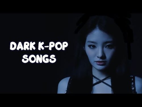 DARK K-POP SONGS 🖤👻