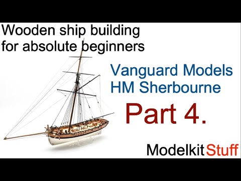 Wooden ship modeling for absolute beginners, Vanguard models HM Sherbourne build Part 4.