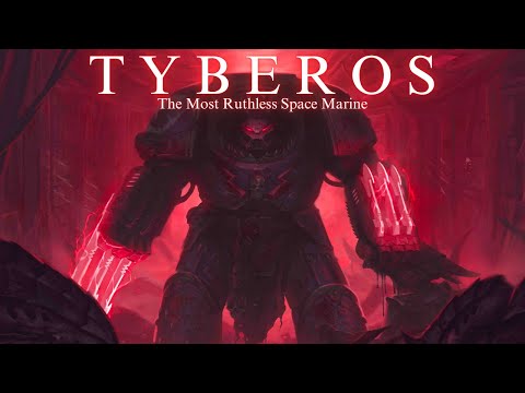 Tyberos: The Most RUTHLESS Space Marine in Warhammer 40k lore
