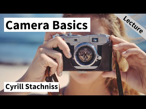 Camera Basics and Propagation of Light (Cyrill Stachniss, 2021)