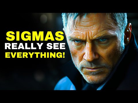 A Sigma Male Can See STRAIGHT Through You (And This Is HOW)