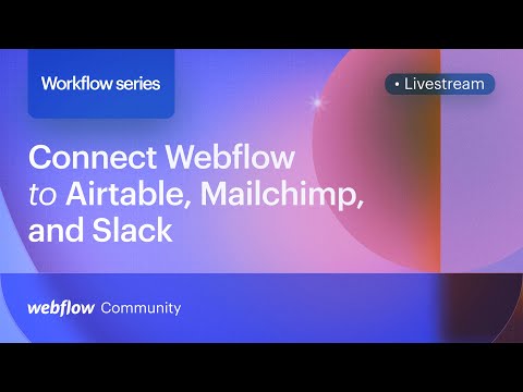 Connect Webflow to Airtable, Mailchimp, and Slack with Webflow Logic — Workflow series