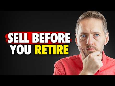Sell These 5 Things BEFORE Retiring