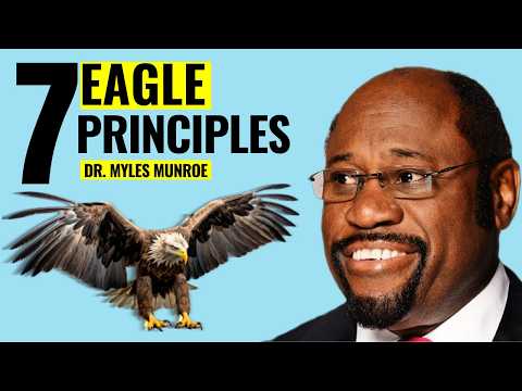 7 Success Principles of An Eagle | Dr. Myles Munroe.