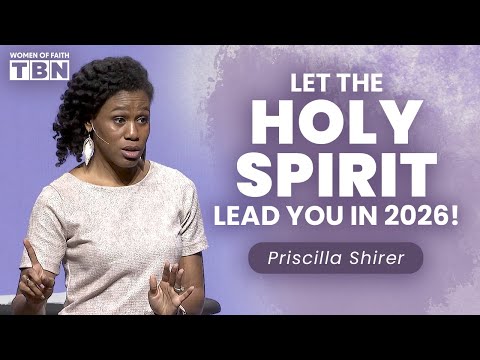 Priscilla Shirer: How to Follow the Holy Spirit in 2026 | FULL SERMON | Women of Faith on TBN